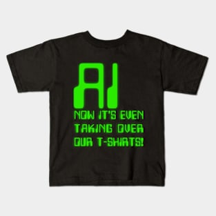 AI - Now it's even taking over our t-shirts Kids T-Shirt